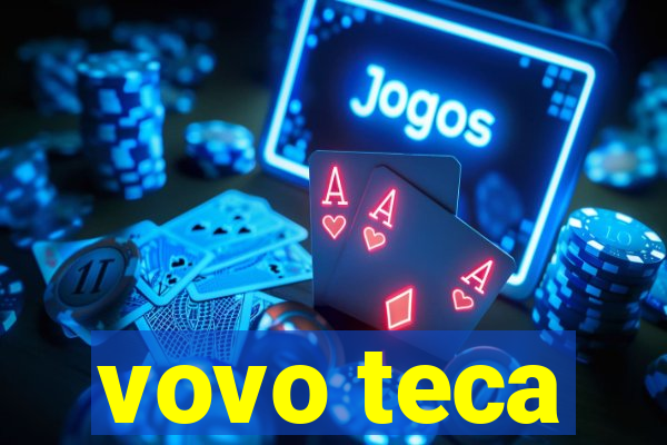 vovo teca